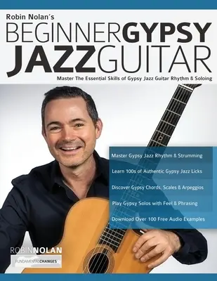 Kezdő cigány jazzgitár: A cigány jazzgitár ritmus és szólózás alapvető készségeinek elsajátítása - Beginner Gypsy Jazz Guitar: Master the Essential Skills of Gypsy Jazz Guitar Rhythm & Soloing