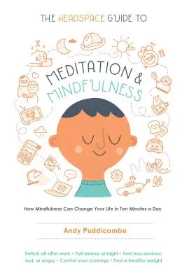 The Headspace Guide to Meditation and Mindfulness: Hogyan változtathatja meg az életét a mindfulness napi tíz perc alatt - The Headspace Guide to Meditation and Mindfulness: How Mindfulness Can Change Your Life in Ten Minutes a Day