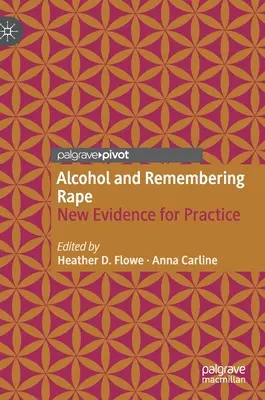 Alkohol és emlékezés az erőszakra: új bizonyítékok a gyakorlat számára - Alcohol and Remembering Rape: New Evidence for Practice