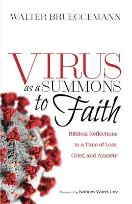 A vírus mint felhívás a hitre: Bibliai elmélkedések a veszteség, a gyász és a bizonytalanság idején - Virus as a Summons to Faith: Biblical Reflections in a Time of Loss, Grief, and Uncertainty