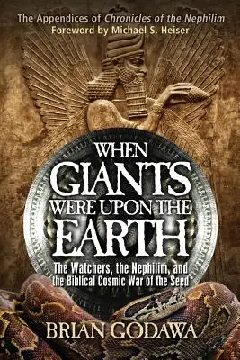 Amikor óriások voltak a földön: A Figyelők, a nefilimek és a bibliai kozmikus háború a magokért - When Giants Were Upon the Earth: The Watchers, the Nephilim, and the Biblical Cosmic War of the Seed