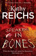 Speaking in Bones - Egy káprázatos thriller egy csúcsra járatott írónőtől - Speaking in Bones - A dazzling thriller from a writer at the top of her game