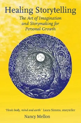 Gyógyító mesemondás: A képzelet és a történetalkotás művészete a személyes növekedés érdekében - Healing Storytelling: The Art of Imagination and Storymaking for Personal Growth