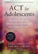 ACT serdülőknek: Tinik és serdülők kezelése egyéni és csoportterápiában - ACT for Adolescents: Treating Teens and Adolescents in Individual and Group Therapy