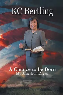 Egy esély a születésre: Az én amerikai álmom - A Chance to Be Born: My American Dream