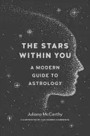 A benned rejlő csillagok: A modern asztrológiai útmutató - The Stars Within You: A Modern Guide to Astrology