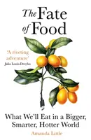 Az étel sorsa - Mit fogunk enni egy nagyobb, forróbb, okosabb világban - Fate of Food - What We'll Eat in a Bigger, Hotter, Smarter World