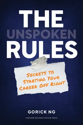 The Unspoken Rules: A karrier helyes indításának titkai - The Unspoken Rules: Secrets to Starting Your Career Off Right