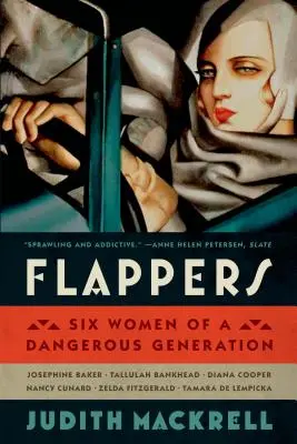 Flappers: Hat nő egy veszélyes nemzedékből - Flappers: Six Women of a Dangerous Generation