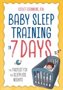 Babaalvási tréning 7 nap alatt: A leggyorsabb megoldás az álmatlan éjszakákra - Baby Sleep Training in 7 Days: The Fastest Fix for Sleepless Nights