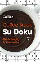 Coffee Break Su Doku: 1. könyv: 200 kihívást jelentő Su Doku rejtvény - Coffee Break Su Doku: Book 1: 200 Challenging Su Doku Puzzles