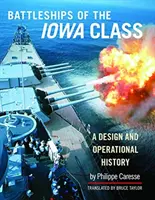 Az Iowa osztály csatahajói: A Design and Operational History - Battleships of the Iowa Class: A Design and Operational History