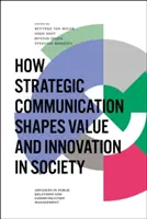 Hogyan alakítja a stratégiai kommunikáció az értéket és az innovációt a társadalomban? - How Strategic Communication Shapes Value and Innovation in Society