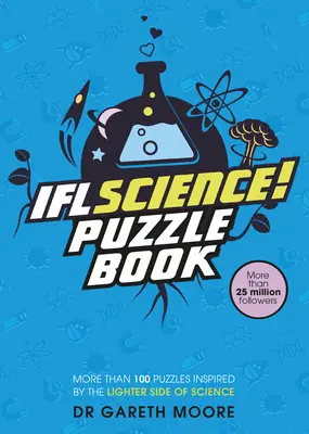 Iflscience! a hivatalos tudományos rejtvénykönyv: A tudomány könnyedebbik oldala által inspirált rejtvények - Iflscience! the Official Science Puzzle Book: Puzzles Inspired by the Lighter Side of Science