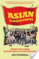 Ázsiai keresztapák - Pénz és hatalom Hongkongban és Délkelet-Ázsiában - Asian Godfathers - Money and Power in Hong Kong and South East Asia