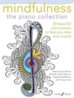 Mindfulness -- The Piano Collection: 20 krásných klavírních skladeb, které vám pomohou uvolnit se a relaxovat - Mindfulness -- The Piano Collection: 20 Beautiful Piano Pieces to Help You Relax and Unwind