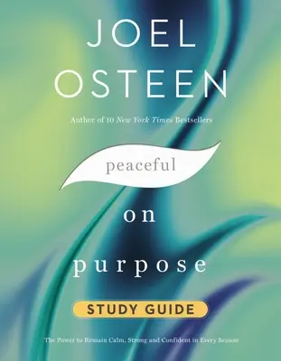 Peaceful on Purpose Study Guide: Az erő, hogy nyugodt, erős és magabiztos maradj minden évszakban - Peaceful on Purpose Study Guide: The Power to Remain Calm, Strong, and Confident in Every Season