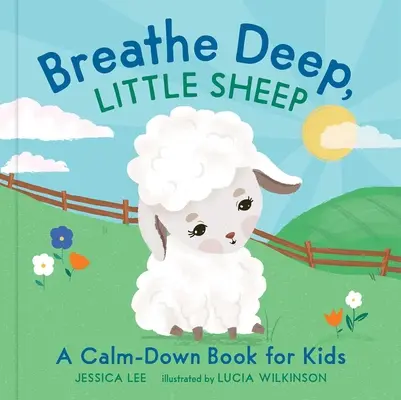 Lélegezz mélyeket, kis báránykák! Nyugalomkönyv gyerekeknek - Breathe Deep, Little Sheep: A Calm-Down Book for Kids