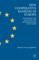 Új szövetkezeti bankszektor Európában: stratégiák az üzleti modell válság utáni átalakítására - New Cooperative Banking in Europe: Strategies for Adapting the Business Model Post Crisis