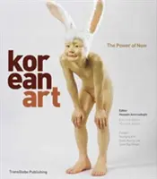 Koreai művészet - A most ereje - Korean Art - The Power of Now