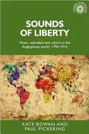 A szabadság hangjai: Zene, radikalizmus és reform az angolszász világban, 1790-1914 - Sounds of Liberty: Music, Radicalism and Reform in the Anglophone World, 1790-1914