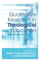 Minőségi kutatás a teológiai oktatásban: Pedagógia a gyakorlatban - Qualitative Research in Theological Education: Pedagogy in Practice