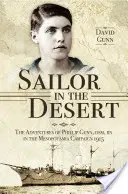 Tengerész a sivatagban: Phillip Gunn DSM, RN kalandjai a mezopotámiai hadjáratban 1915-ben - Sailor in the Desert: The Adventures of Phillip Gunn DSM, RN in the Mesopotamia Campaign 1915