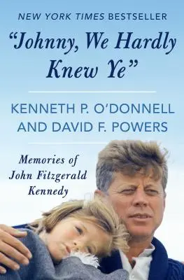 Johnny, alig ismertünk téged: John Fitzgerald Kennedy emlékei - Johnny, We Hardly Knew Ye: Memories of John Fitzgerald Kennedy
