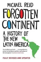 Forgotten Continent: Az új Latin-Amerika története - Forgotten Continent: A History of the New Latin America