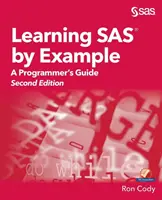 SAS tanulása példákon keresztül: Programozói kézikönyv, második kiadás - Learning SAS by Example: A Programmer's Guide, Second Edition