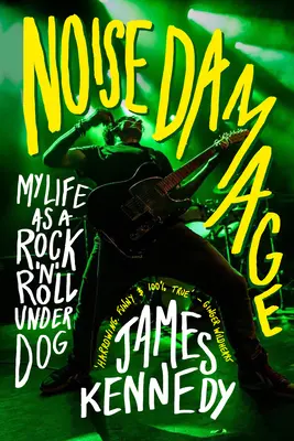 Zajkár: Életem rock & roll alulmaradóként - Noise Damage: My Life as a Rock & Roll Underdog