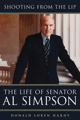 Lövés a szájról: Al Simpson szenátor élete - Shooting from the Lip: The Life of Senator Al Simpson