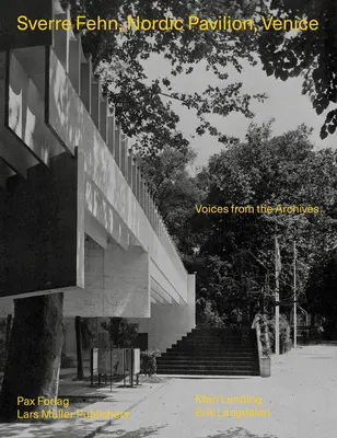 Sverre Fehn: Az északi pavilon, Velence: Hangok az archívumból - Sverre Fehn: Nordic Pavilion, Venice: Voices from the Archives