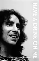 Bon Scott Have a Drink on Me: Az Ac/DC problémás frontemberének belső története - Bon Scott Have a Drink on Me: The Inside Story of Ac/DC's Troubled Frontman