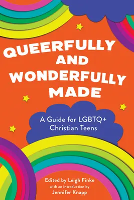 Queerfully and Wonderfully Made: LMBTQ+ keresztény tizenévesek számára. - Queerfully and Wonderfully Made: A Guide for LGBTQ+ Christian Teens