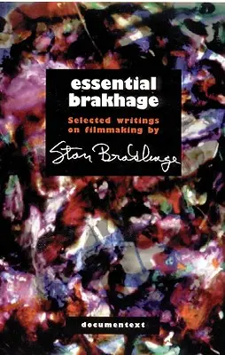 Essential Brakhage: Brakhach: Válogatott írások a filmkészítésről - Essential Brakhage: Selected Writings on Filmmaking