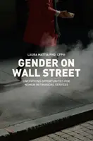 Nemek a Wall Streeten: A nők lehetőségeinek feltárása a pénzügyi szolgáltatásokban - Gender on Wall Street: Uncovering Opportunities for Women in Financial Services