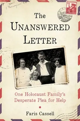 A megválaszolatlan levél: Egy holokauszt-család kétségbeesett segélykérése - The Unanswered Letter: One Holocaust Family's Desperate Plea for Help