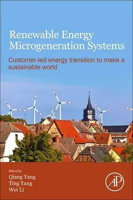 Megújuló energiát hasznosító mikrotermelő rendszerek: A fogyasztók által irányított energiaátalakítás a fenntartható világ megteremtéséért - Renewable Energy Microgeneration Systems: Customer-Led Energy Transition to Make a Sustainable World
