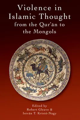 Erőszak az iszlám gondolkodásban a mongoloktól az európai imperializmusig - Violence in Islamic Thought from the Mongols to European Imperialism