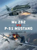 Me 262 Vs P-51 Mustang: P-51 Mustang-5-5-5: Európa 1944-45 - Me 262 Vs P-51 Mustang: Europe 1944-45