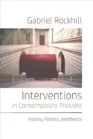 Intervenciók a kortárs gondolkodásban: Történelem, politika, esztétika - Interventions in Contemporary Thought: History, Politics, Aesthetics