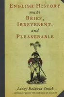 Rövid, tiszteletlen és élvezetes angol történelem - English History Made Brief, Irreverent, and Pleasurable