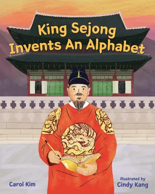 Sejong király feltalálja az ábécét - King Sejong Invents an Alphabet