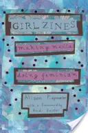 Girl Zines: Making Media, Doing Feminism