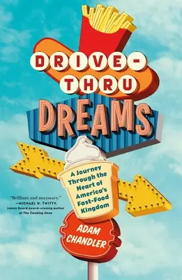 Drive-Thru Dreams: Utazás Amerika gyorséttermi királyságának szívében - Drive-Thru Dreams: A Journey Through the Heart of America's Fast-Food Kingdom