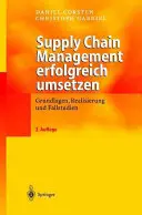 Supply Chain Management Erfolgreich Umsetzen: Grundlagen, Realisierung Und Fallstudien (Ellátási lánc menedzsment sikeresen megvalósítva: alapok, megvalósítás és esettanulmányok) - Supply Chain Management Erfolgreich Umsetzen: Grundlagen, Realisierung Und Fallstudien