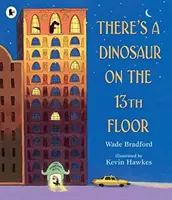 Egy dinoszaurusz a 13. emeleten - There's a Dinosaur on the 13th Floor