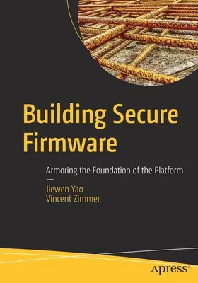 Biztonságos firmware építése: A platform alapjának páncélozása - Building Secure Firmware: Armoring the Foundation of the Platform