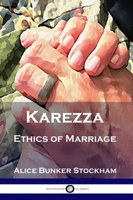 Karezza: A házasság etikája - Karezza: Ethics of Marriage